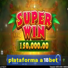 plataforma a18bet